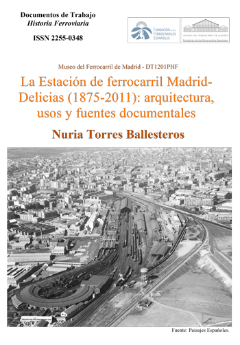 La Estación de ferrocarril de Madrid-Delicias (1875-2011): arquitectura, usos y fuentes documentales