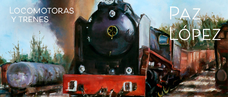 Exposición temporal ‘Locomotoras y trenes’, Paz López