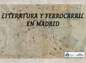 Literatura y Ferrocarril en Madrid