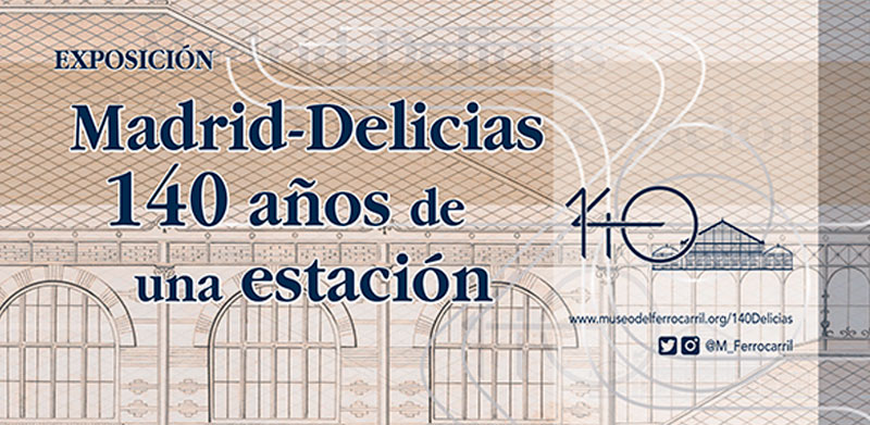 Exposición: Madrid-Delicias. 140 años de una estación